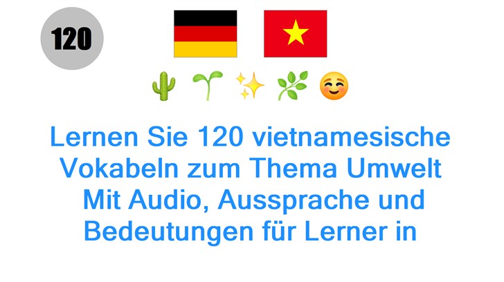 Lernen Sie 120 vietnamesische Vokabeln zum Thema Umwelt: Mit Audio, Aussprache und Bedeutungen für Lerner in Deutschland